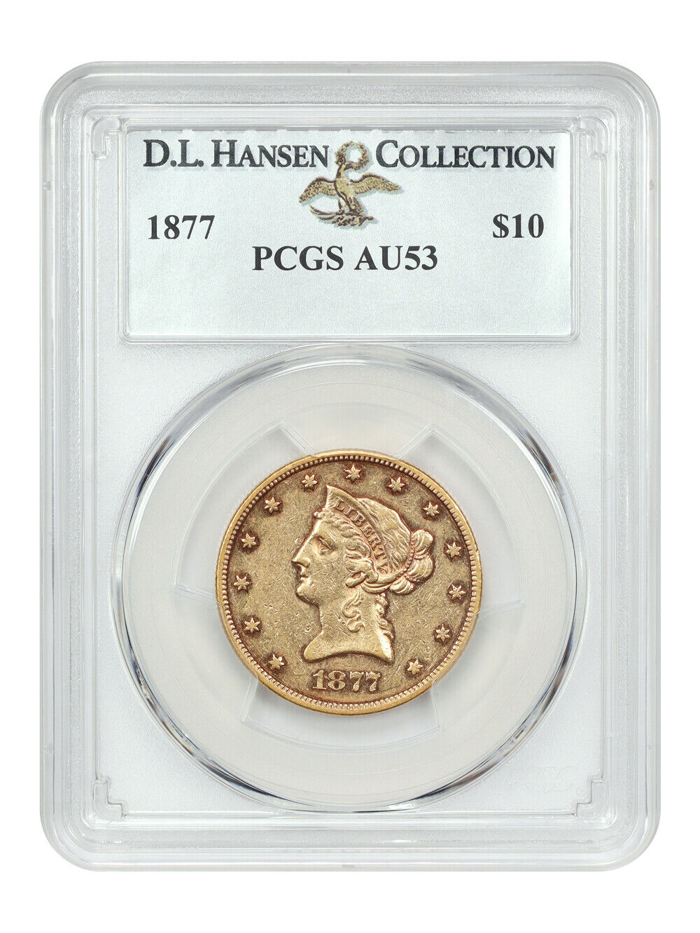 1877 $10 PCGS AU53 ex: D.L. Hansen