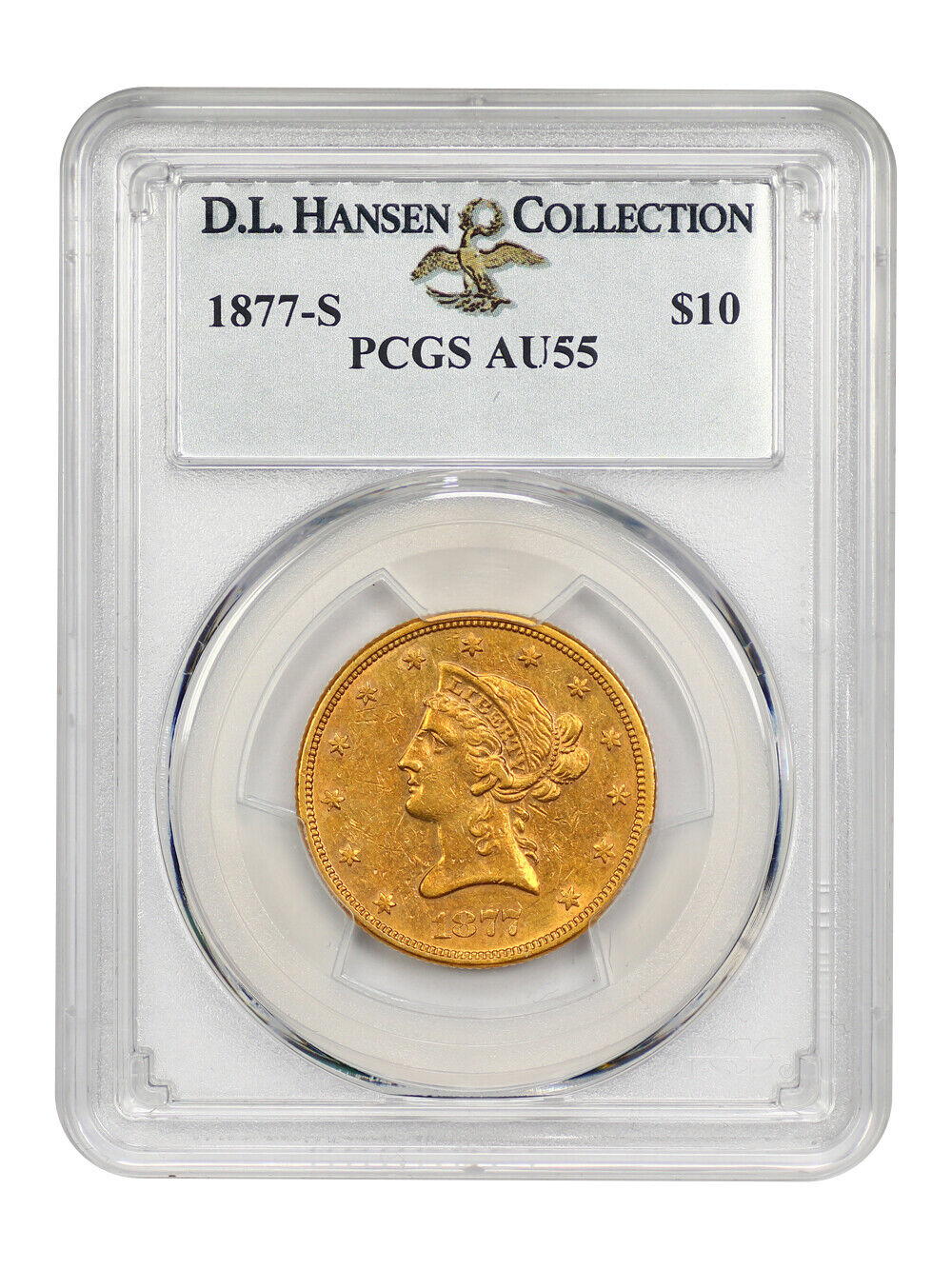 1877-S $10 PCGS AU55 ex: D.L. Hansen