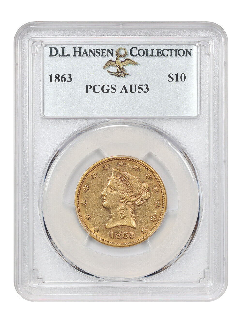 1863 $10 PCGS AU53 ex: D.L. Hansen