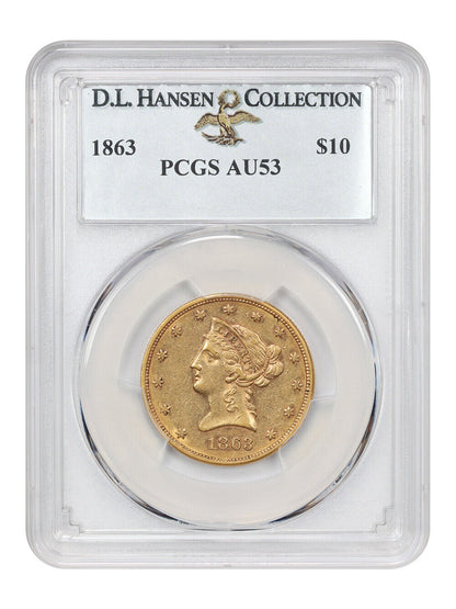 1863 $10 PCGS AU53 ex: D.L. Hansen