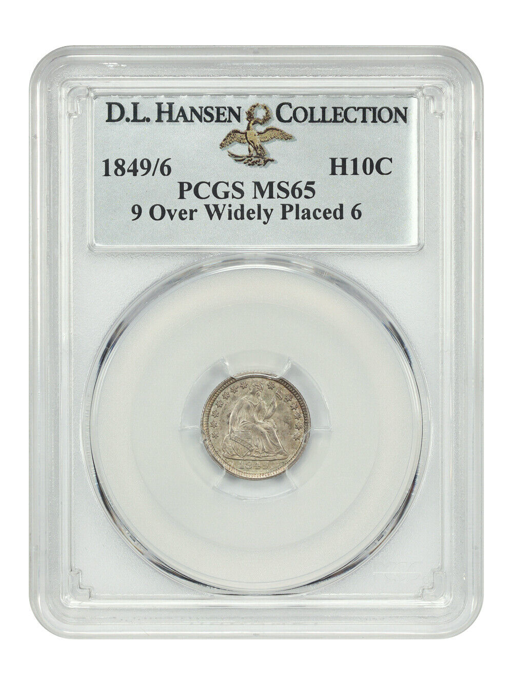 1849/6 H10C PCGS MS65 (9 Over Widely Placed 6) ex: D.L. Hansen