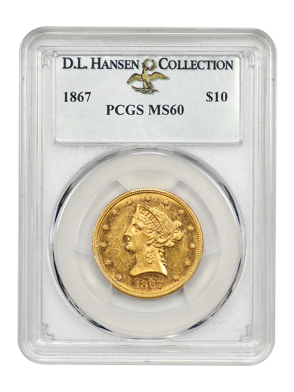 1867 $10 PCGS MS60 ex: D.L. Hansen