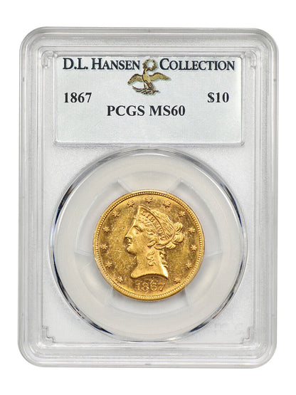 1867 $10 PCGS MS60 ex: D.L. Hansen