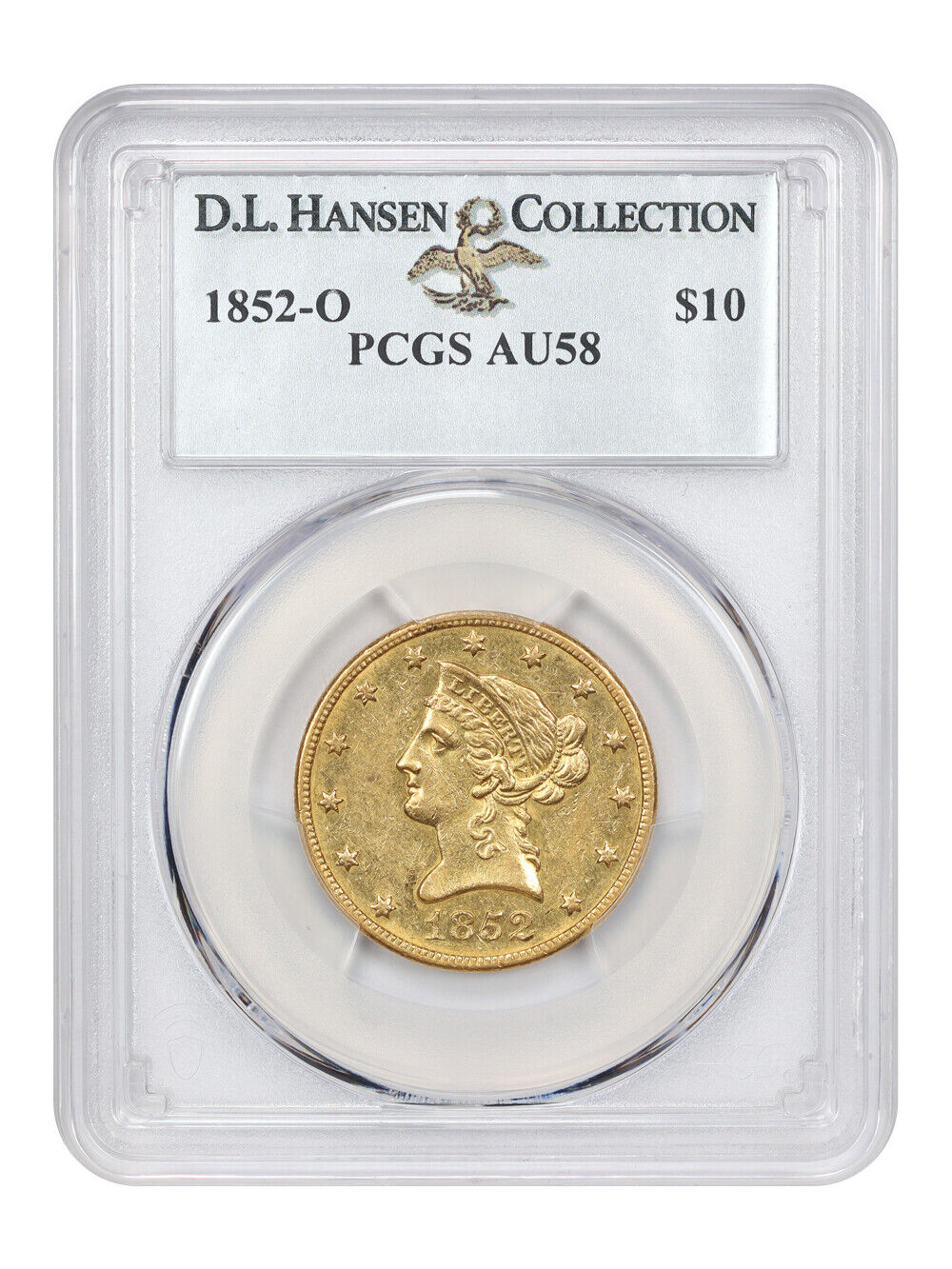 1852-O $10 PCGS AU58 ex: D.L. Hansen