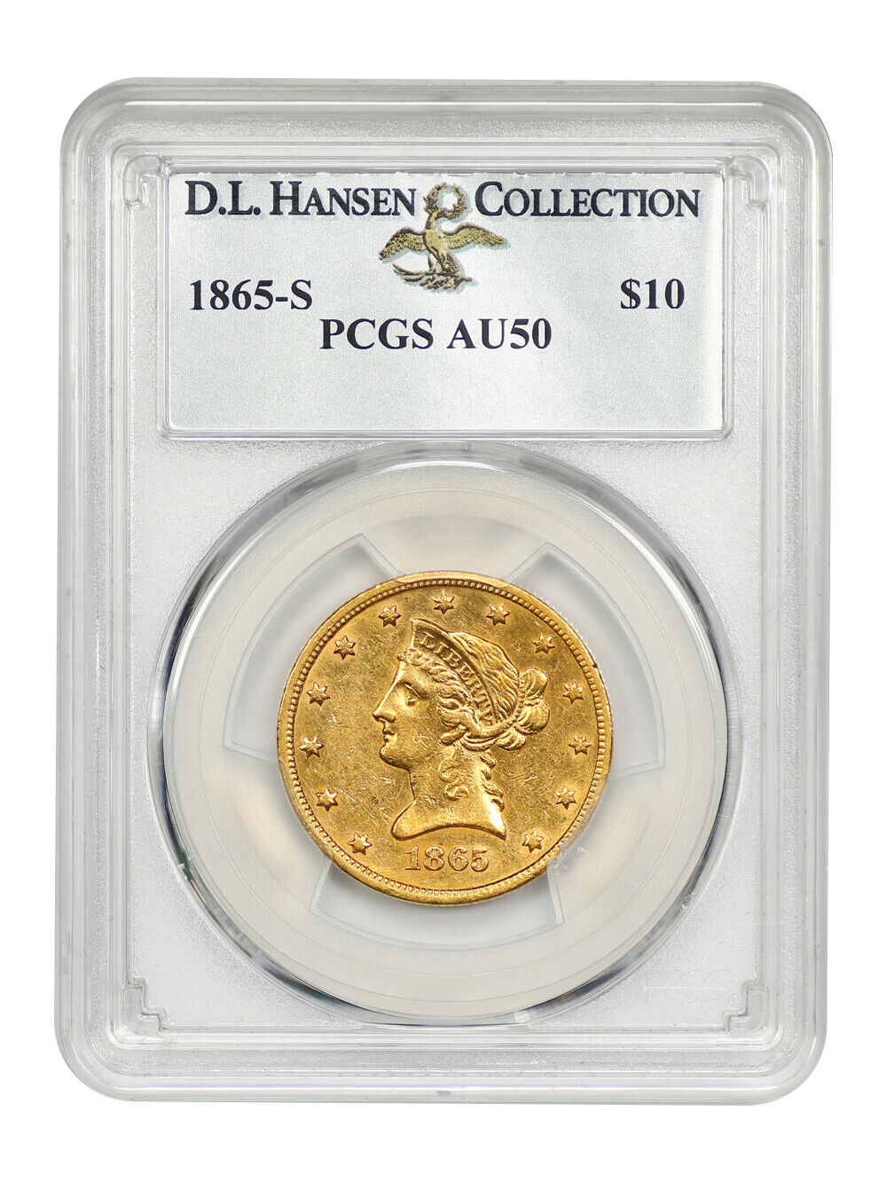 1865-S $10 PCGS AU50 ex: D.L. Hansen