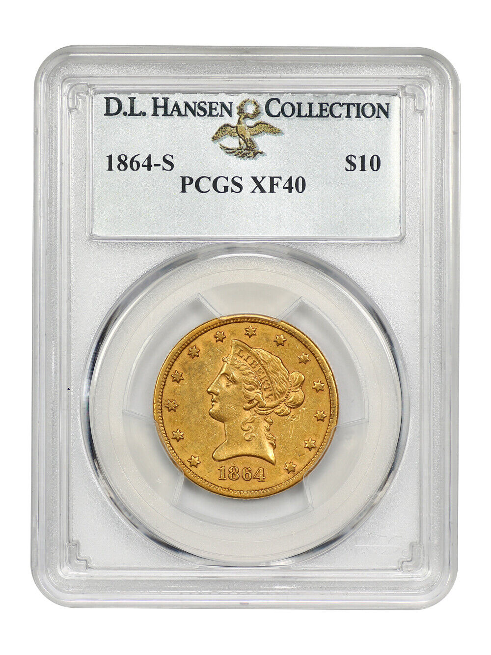 1864-S $10 PCGS XF40 ex: D.L. Hansen