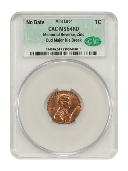 Mint Error: No Date 1C CACG MS64RD (Cud Major Die Break, Memorial, Zinc)