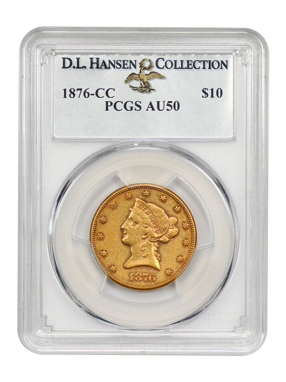 1876-CC $10 PCGS AU50 ex: D.L. Hansen