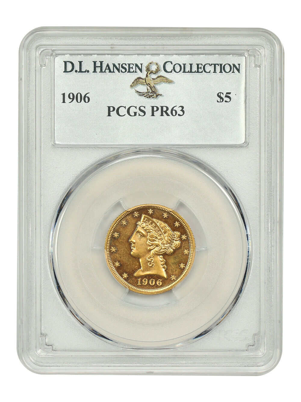 1906 $5 PCGS PR63 ex: D.L. Hansen - Liberty Head $5