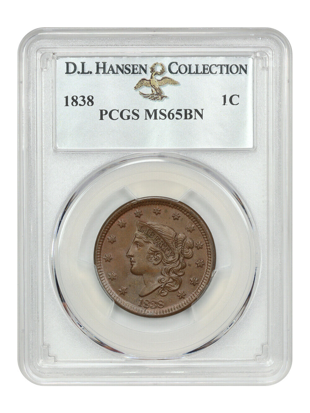 1838 1C PCGS MS65BN ex: D.L. Hansen