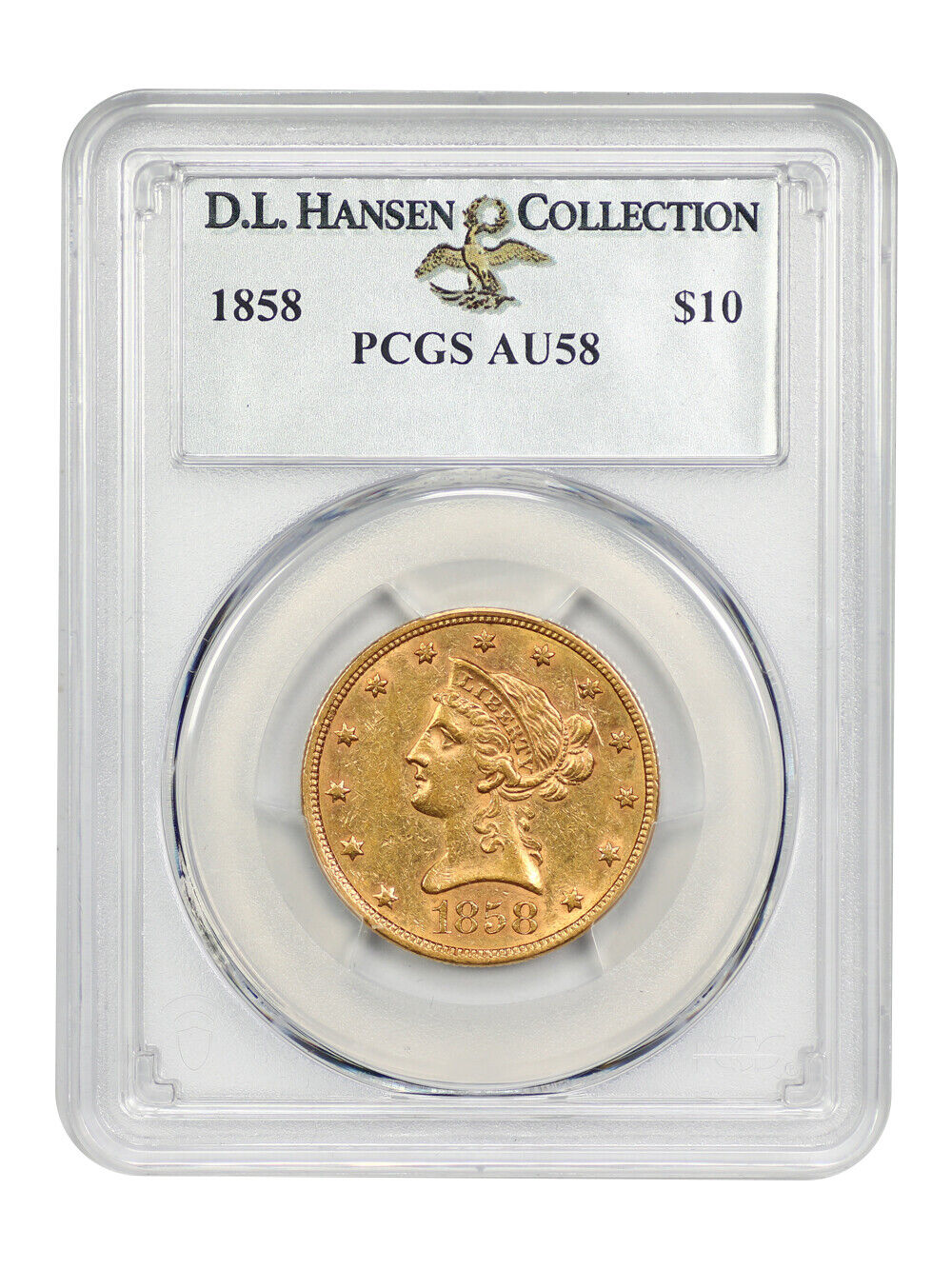 1858 $10 PCGS AU58 ex: D.L. Hansen