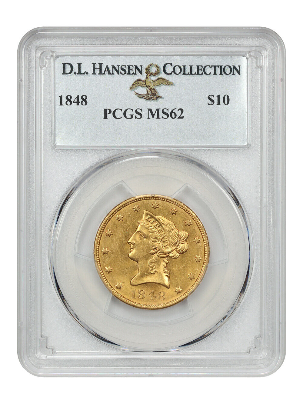 1848 $10 PCGS MS62 ex: D.L. Hansen