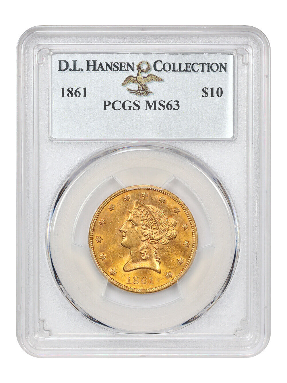 1861 $10 PCGS MS63 ex: D.L. Hansen