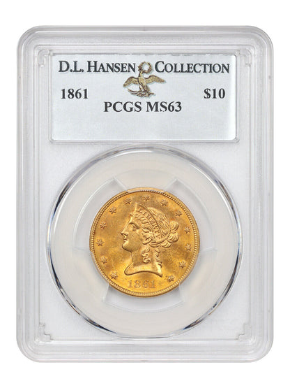 1861 $10 PCGS MS63 ex: D.L. Hansen