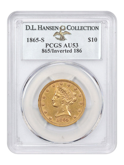 1865-S $10 PCGS AU53 (865/Inverted 186) ex: D.L. Hansen