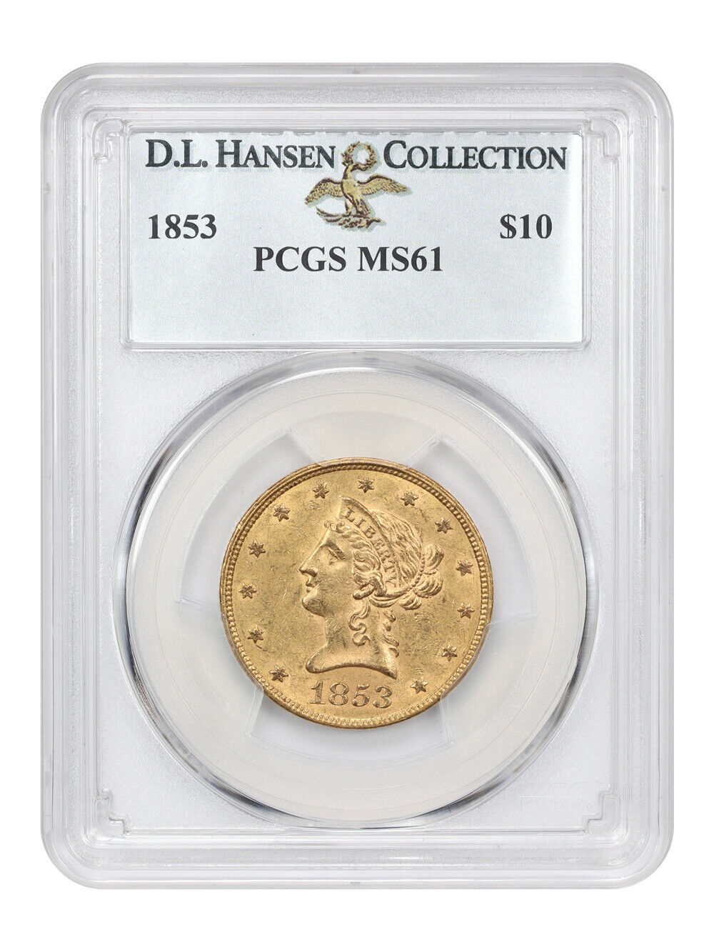 1853 $10 PCGS MS61 ex: D.L. Hansen