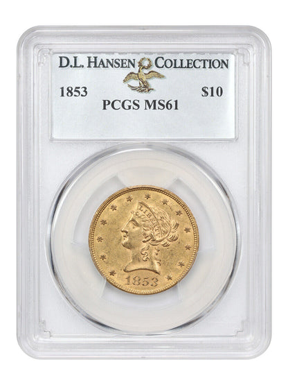 1853 $10 PCGS MS61 ex: D.L. Hansen