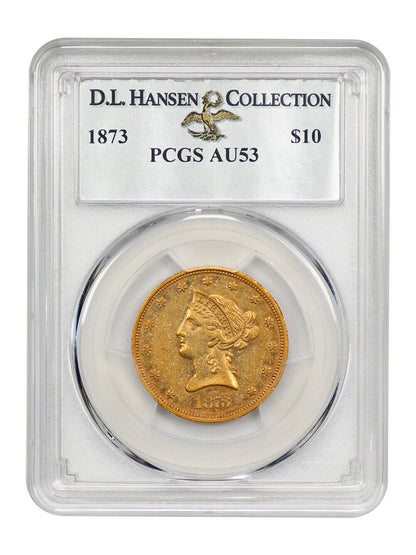 1873 $10 PCGS AU53 ex: D.L. Hansen