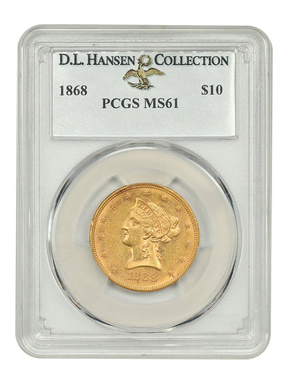 1868 $10 PCGS MS61 ex: D.L. Hansen - Liberty Head $10