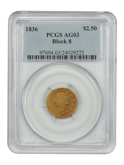 1836 $2.50 PCGS AG03 (Block 8) - Classic Head $2.5 - Lowball Classic $2.50!