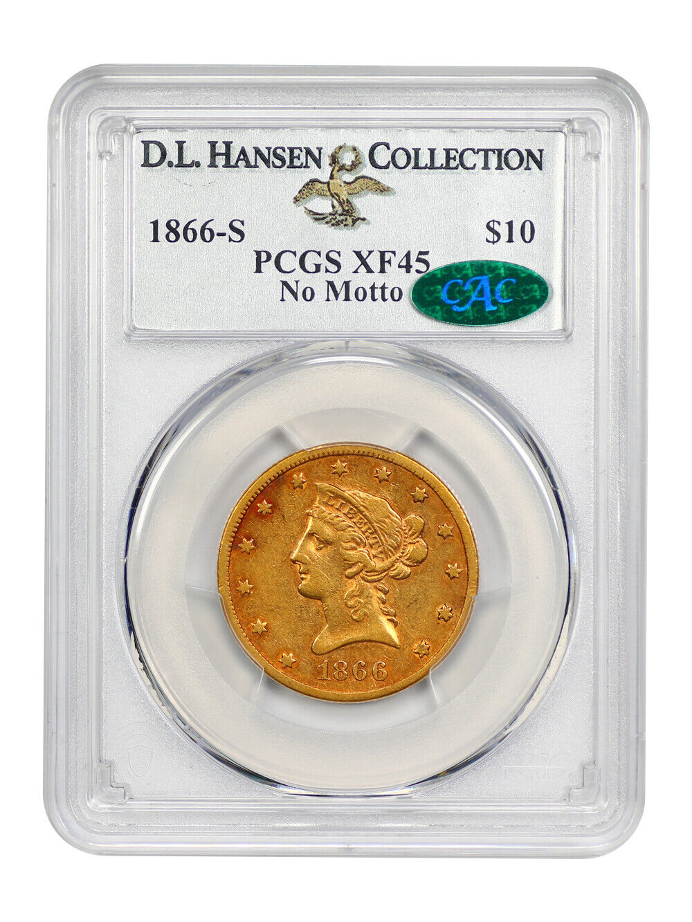 1866-S $10 PCGS/CAC XF45 (No Motto) ex: D.L. Hansen