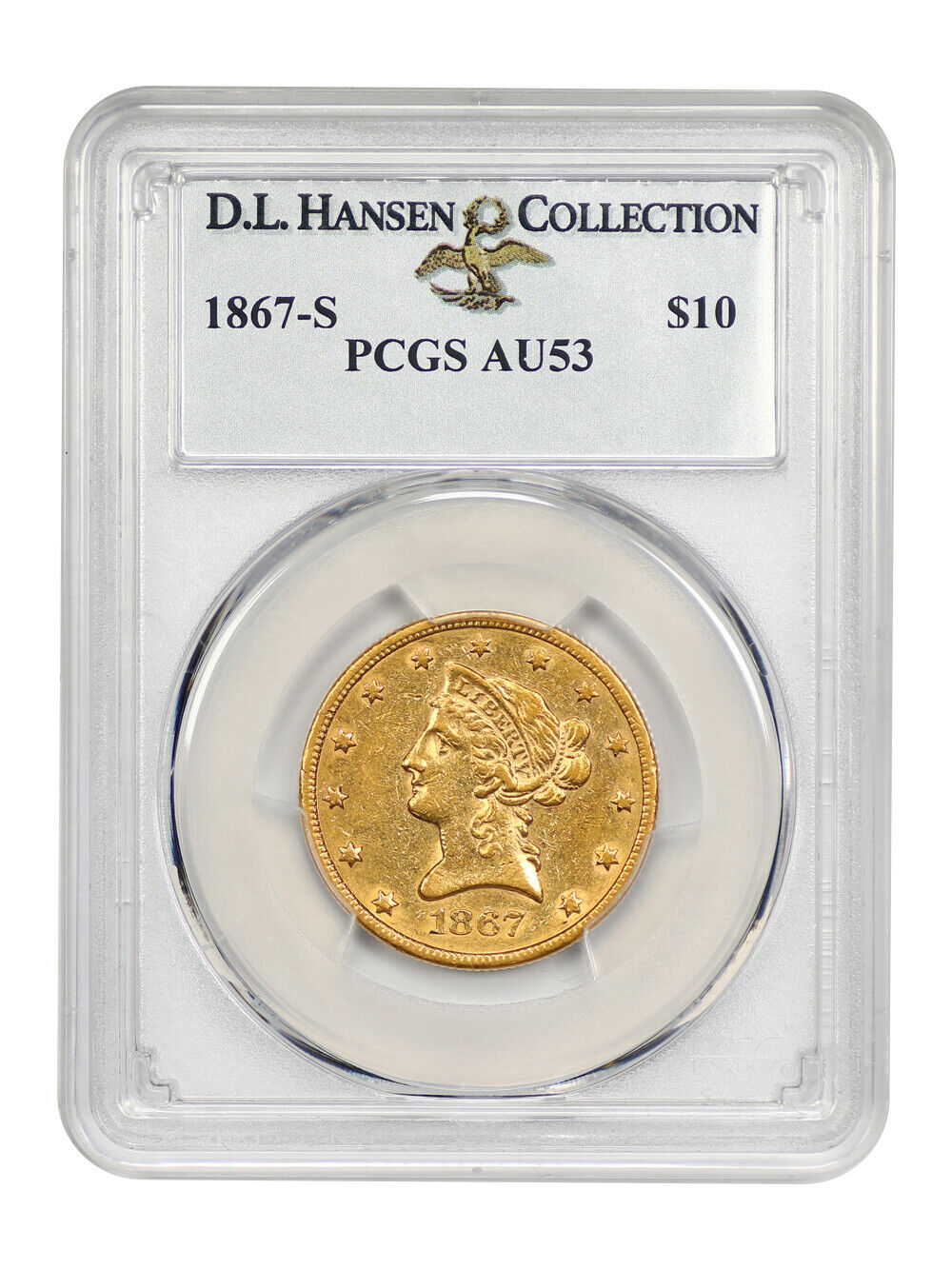 1867-S $10 PCGS AU53 ex: D.L. Hansen