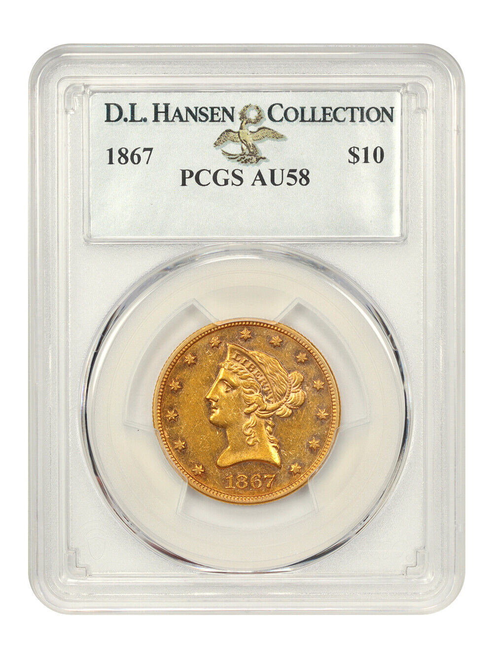 1867 $10 PCGS AU58 ex: D.L. Hansen