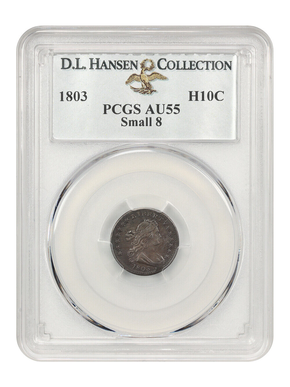 1803 H10C PCGS AU55 (Small 8) ex: D.L. Hansen