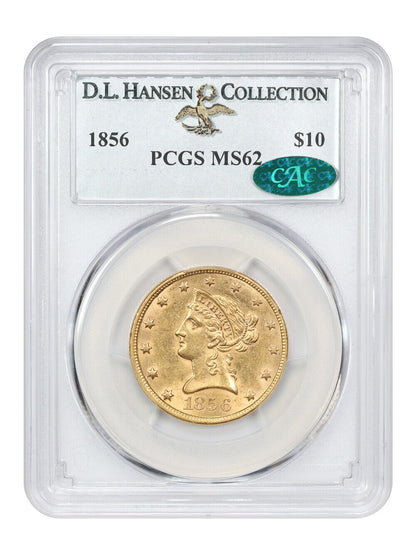 1856 $10 PCGS/CAC MS62 ex: D.L. Hansen