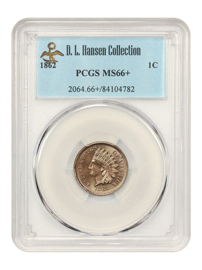 1862 1C PCGS MS66+ ex: D.L. Hansen