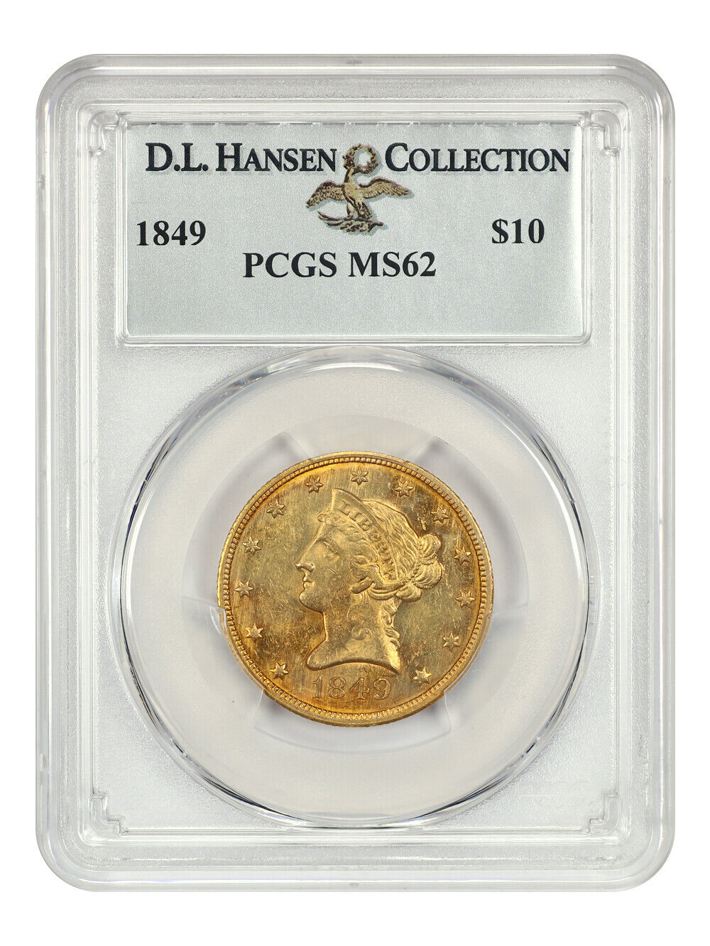 1849 $10 PCGS MS62 ex: D.L. Hansen