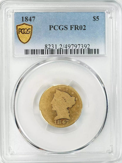 1847 LIBERTY HEAD HALF EAGLE $5 GOLD PCGS CERTIFIED FR 02 FAIR (392)