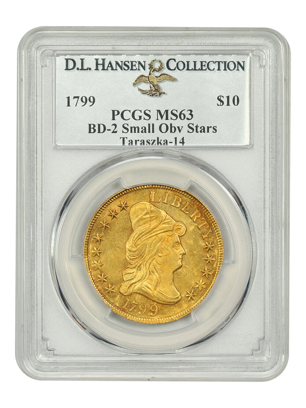 1799 $10 PCGS MS63 (BD-2, Small Obv Stars) ex: D.L. Hansen/Taraszka-14