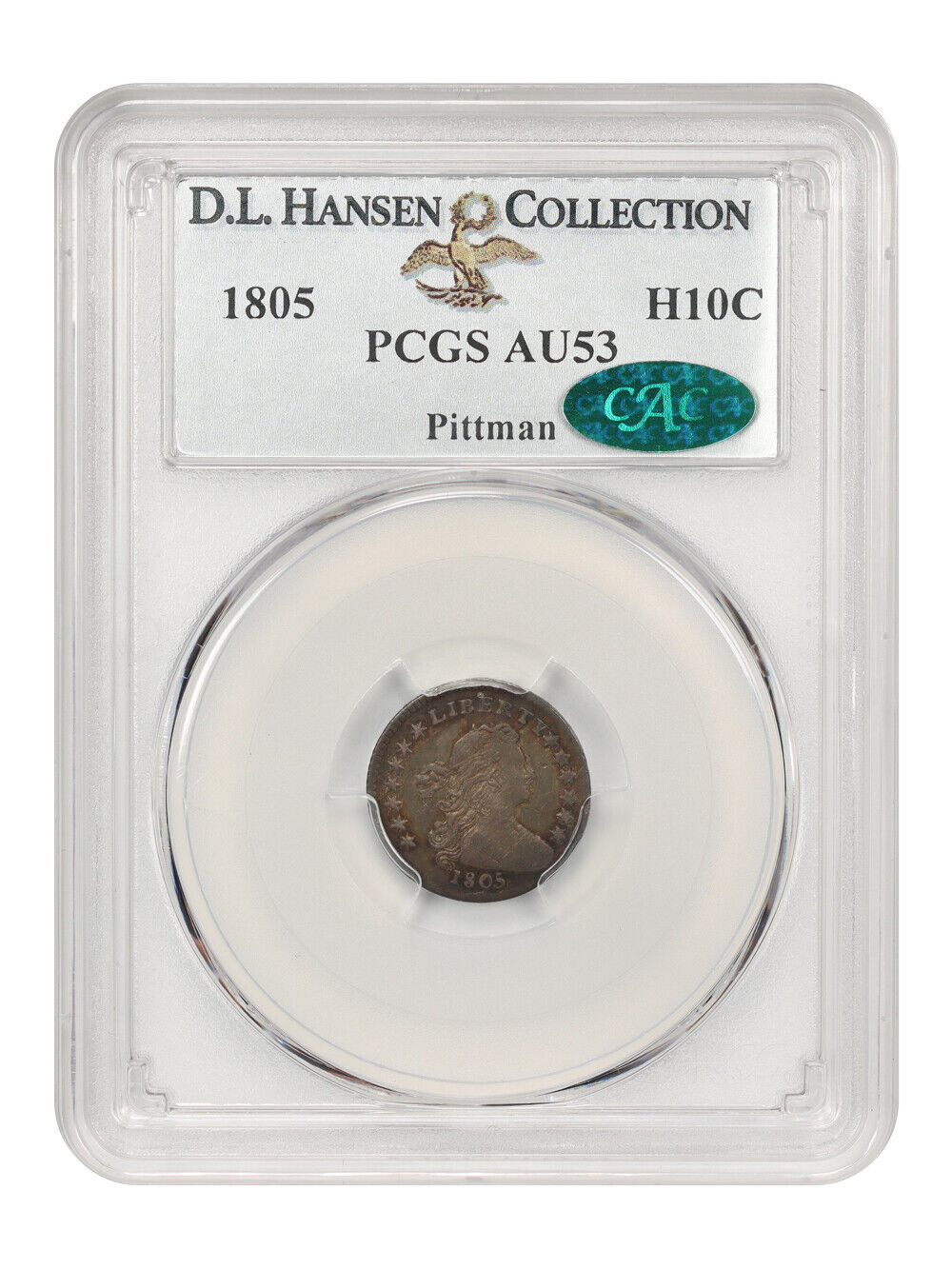 1805 H10C PCGS/CAC AU53 ex: D.L. Hansen/Pittman