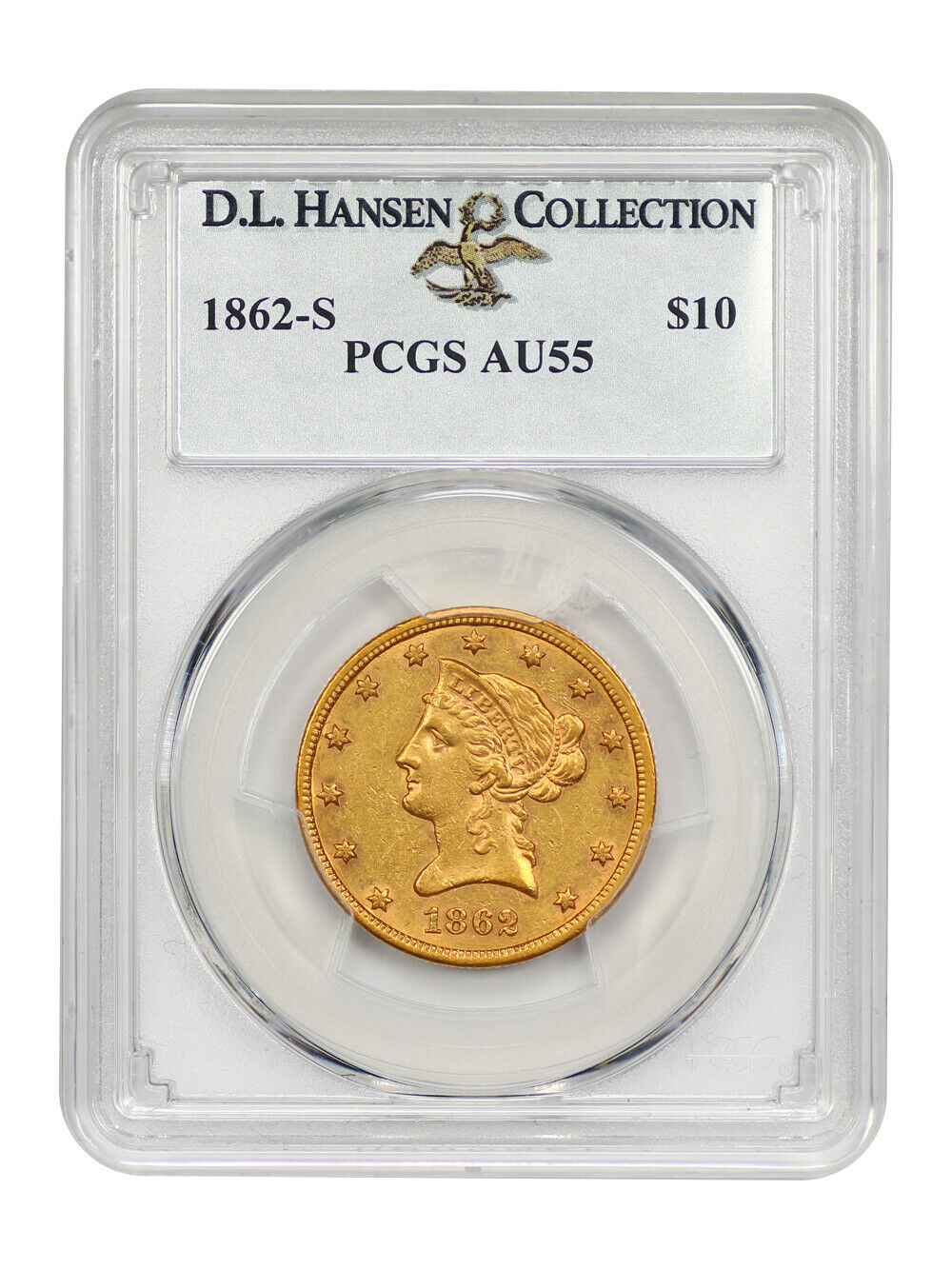 1862-S $10 PCGS AU55 ex: D.L. Hansen